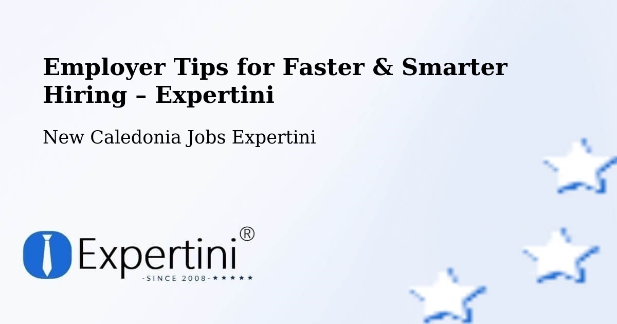 Employer Tips for Hiring & Recruitment – Dumbéa - Dumbéa, New Caledonia Jobs Expertini