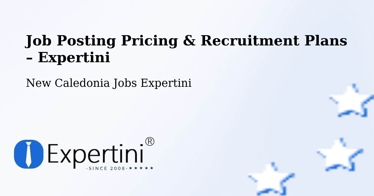 Job Posting Pricing & Recruitment Plans – Dumbéa - Dumbéa, New Caledonia Jobs Expertini